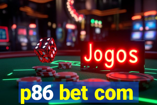 p86 bet com